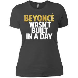 Beyonce Wasn't Built In a Day | Tee-Apparel-Swagtastic Gear