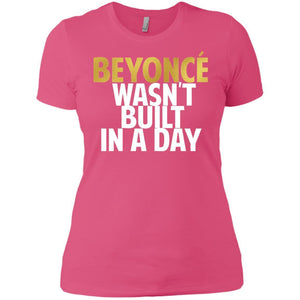 Beyonce Wasn't Built In a Day | Tee-Apparel-Swagtastic Gear