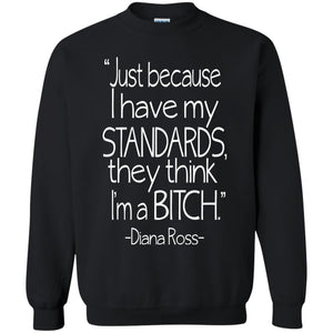 Bitch Standards -Diana Ross | Sweatshirt or Hoodie-Apparel-Swagtastic Gear