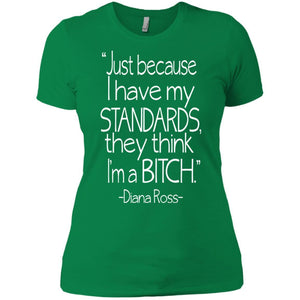 Bitch Standards -Diana Ross | Tee-Apparel-Swagtastic Gear