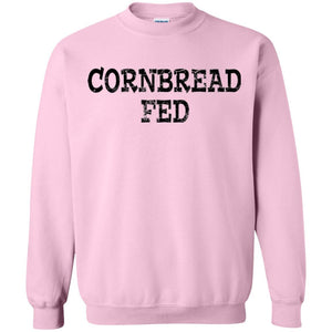 Cornbread Fed | Sweatshirt or Hoodie-Apparel-Swagtastic Gear