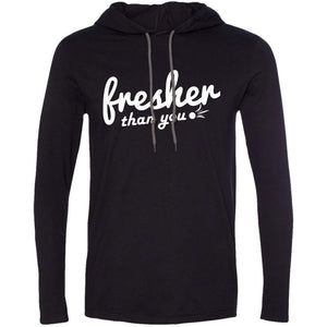 Fresher Than You | T-shirt Hoodie-Apparel-Swagtastic Gear