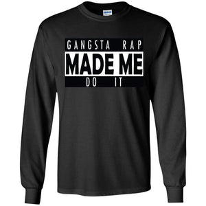 GANGSTA RAP Made Me Do It | Long Sleeve Tee-Apparel-Swagtastic Gear