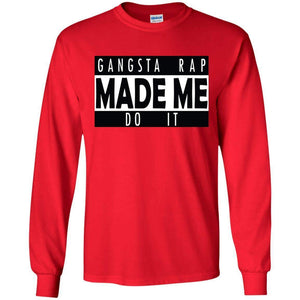 GANGSTA RAP Made Me Do It | Long Sleeve Tee-Apparel-Swagtastic Gear