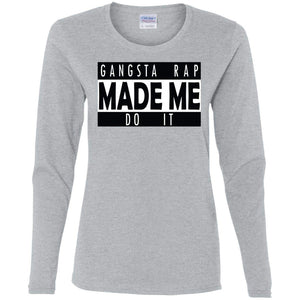 GANGSTA RAP Made Me Do It | Long Sleeve Tee-Apparel-Swagtastic Gear