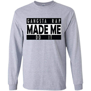 GANGSTA RAP Made Me Do It | Long Sleeve Tee-Apparel-Swagtastic Gear