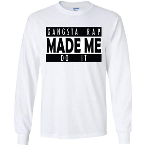 GANGSTA RAP Made Me Do It | Long Sleeve Tee-Apparel-Swagtastic Gear