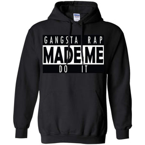 GANGSTA RAP Made Me Do It | Sweatshirt or Hoodie-Apparel-Swagtastic Gear