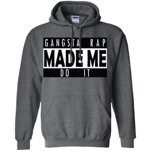 GANGSTA RAP Made Me Do It | Sweatshirt or Hoodie-Apparel-Swagtastic Gear