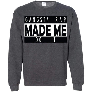 GANGSTA RAP Made Me Do It | Sweatshirt or Hoodie-Apparel-Swagtastic Gear