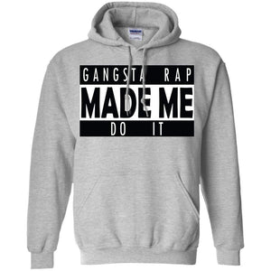 GANGSTA RAP Made Me Do It | Sweatshirt or Hoodie-Apparel-Swagtastic Gear