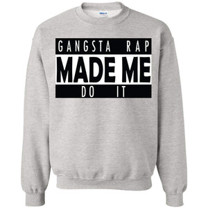 GANGSTA RAP Made Me Do It | Sweatshirt or Hoodie-Apparel-Swagtastic Gear