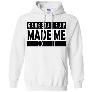 GANGSTA RAP Made Me Do It | Sweatshirt or Hoodie-Apparel-Swagtastic Gear