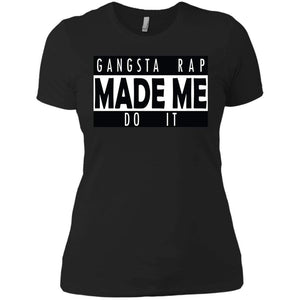 GANGSTA RAP Made Me Do It | Tee-Apparel-Swagtastic Gear