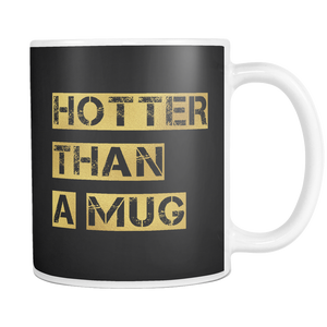 Hotter Than a MUG | Mug-Drinkware-Swagtastic Gear