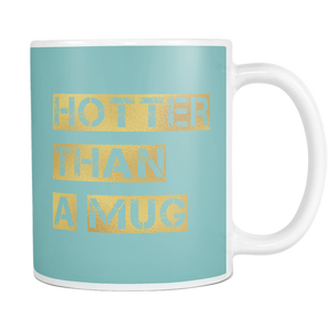 Hotter Than a MUG | Mug-Drinkware-Swagtastic Gear