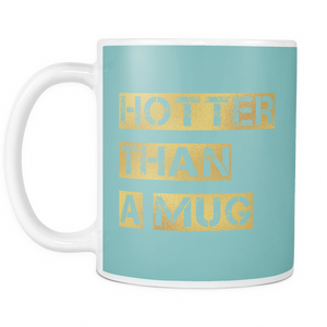 Hotter Than a MUG | Mug-Drinkware-Swagtastic Gear