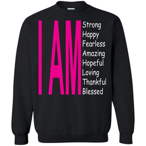 I Am: Strong, Happy, and Amazing | Sweatshirt or Hoodie-Apparel-Swagtastic Gear