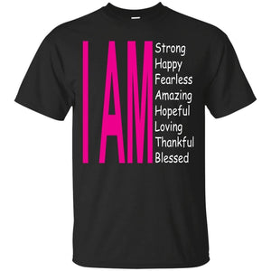 I Am: Strong, Happy, and Amazing | Tee-Apparel-Swagtastic Gear