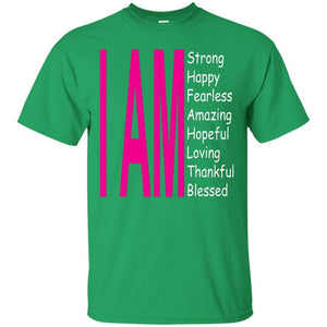 I Am: Strong, Happy, and Amazing | Tee-Apparel-Swagtastic Gear