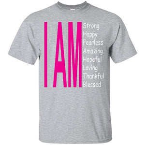 I Am: Strong, Happy, and Amazing | Tee-Apparel-Swagtastic Gear