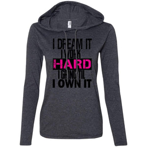 I DREAM it, I work HARD, I grind til I OWN IT | T-shirt Hoodie-Apparel-Swagtastic Gear