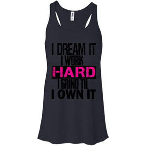 I DREAM it, I work HARD, I grind til I OWN IT | Tank-Apparel-Swagtastic Gear