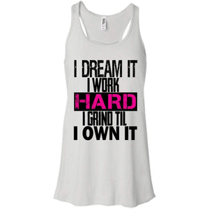 I DREAM it, I work HARD, I grind til I OWN IT | Tank-Apparel-Swagtastic Gear