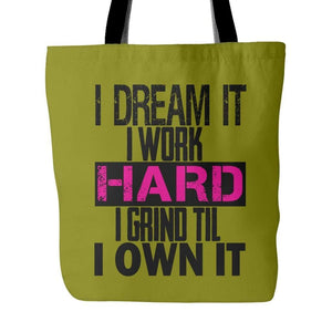 I DREAM it, I work HARD, I grind til I OWN IT | Tote Bag-Tote Bags-Swagtastic Gear