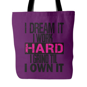 I DREAM it, I work HARD, I grind til I OWN IT | Tote Bag-Tote Bags-Swagtastic Gear