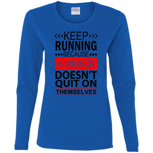 KEEP RUNNING Because a WINNER Doesn't Quit on Themselves | Long Sleeve Tee-Apparel-Swagtastic Gear