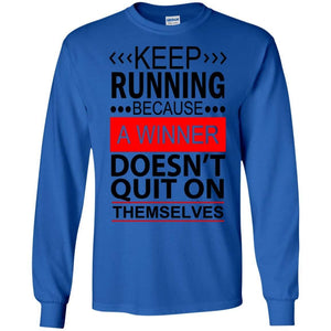 KEEP RUNNING Because a WINNER Doesn't Quit on Themselves | Long Sleeve Tee-Apparel-Swagtastic Gear