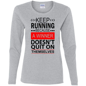 KEEP RUNNING Because a WINNER Doesn't Quit on Themselves | Long Sleeve Tee-Apparel-Swagtastic Gear