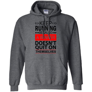 KEEP RUNNING Because a WINNER Doesn't Quit on Themselves | Sweatshirt or Hoodie-Apparel-Swagtastic Gear