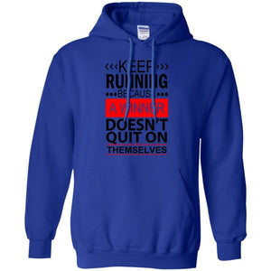 KEEP RUNNING Because a WINNER Doesn't Quit on Themselves | Sweatshirt or Hoodie-Apparel-Swagtastic Gear