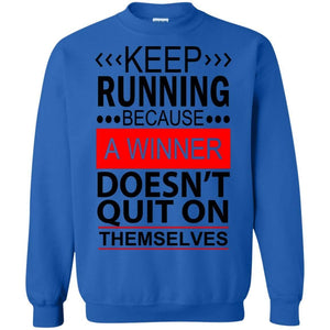 KEEP RUNNING Because a WINNER Doesn't Quit on Themselves | Sweatshirt or Hoodie-Apparel-Swagtastic Gear