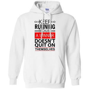 KEEP RUNNING Because a WINNER Doesn't Quit on Themselves | Sweatshirt or Hoodie-Apparel-Swagtastic Gear