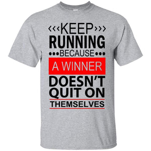 KEEP RUNNING Because a WINNER Doesn't Quit on Themselves | Tee-Apparel-Swagtastic Gear