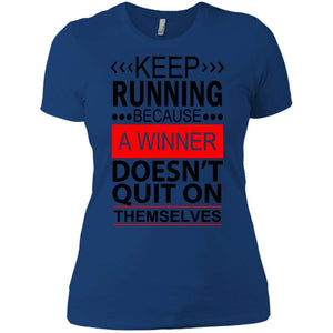 KEEP RUNNING Because a WINNER Doesn't Quit on Themselves | Tee-Apparel-Swagtastic Gear