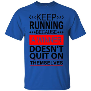 KEEP RUNNING Because a WINNER Doesn't Quit on Themselves | Tee-Apparel-Swagtastic Gear