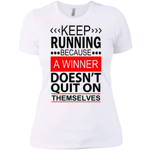 KEEP RUNNING Because a WINNER Doesn't Quit on Themselves | Tee-Apparel-Swagtastic Gear