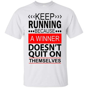 KEEP RUNNING Because a WINNER Doesn't Quit on Themselves | Tee-Apparel-Swagtastic Gear