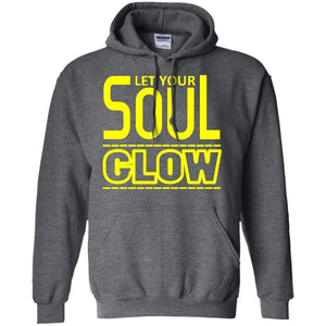 Let Your SOUL GLOW | Sweatshirt or Hoodie-Apparel-Swagtastic Gear