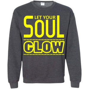 Let Your SOUL GLOW | Sweatshirt or Hoodie-Apparel-Swagtastic Gear