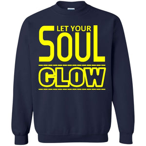 Let Your SOUL GLOW | Sweatshirt or Hoodie-Apparel-Swagtastic Gear