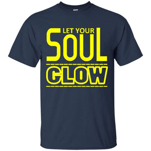 Let Your SOUL GLOW | Tee-Apparel-Swagtastic Gear