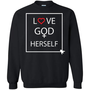 Love God Herself | Sweatshirt or Hoodie-Apparel-Swagtastic Gear