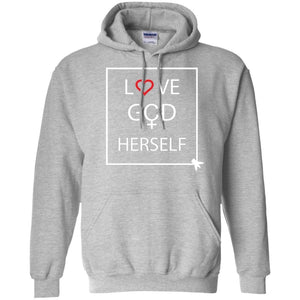 Love God Herself | Sweatshirt or Hoodie-Apparel-Swagtastic Gear