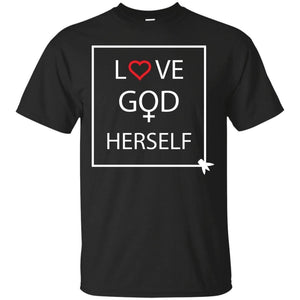 Love God Herself | Tee-Apparel-Swagtastic Gear