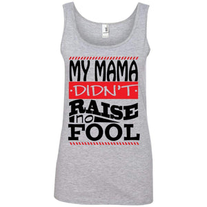 My Mama Didn't Raise No Fool | Tank-Apparel-Swagtastic Gear